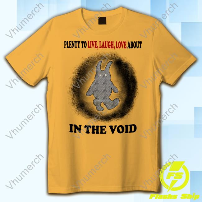 Jmcgg Plenty To Live Laugh Love About In The Void Official Shirt Jmcgg Plenty To Live Laugh Love About In The Void Official Shirt