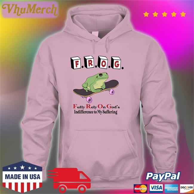 Thegoodshirts Fully Rely On God's Indifference To My Suffering T Shirt Shirtsthtgohard Frog Fully Rely On God's Indifference To My Suffering Tee