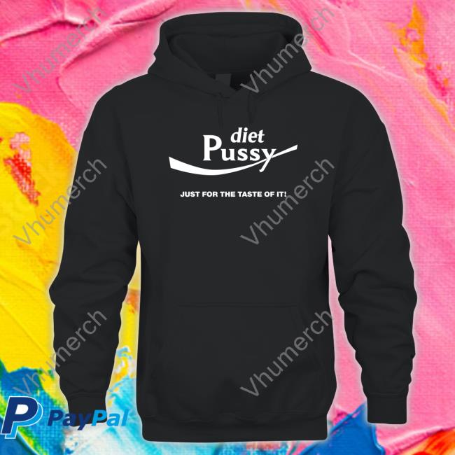 Diet Pussy Just For The Taste Of It T Shirt