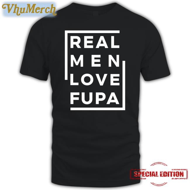 Deacon Tolu Real Men Love Fupa Shirts