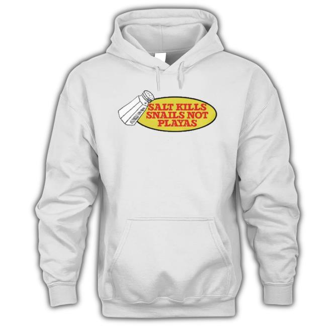 Original Salt Kills Snails Not Playas 2023 Shirt