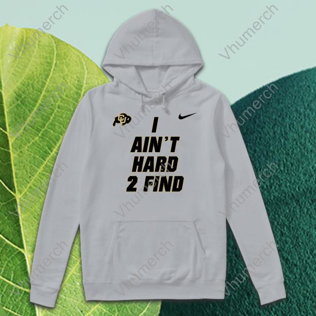 Coach Prime I Ain't Hard 2 Find Shirts