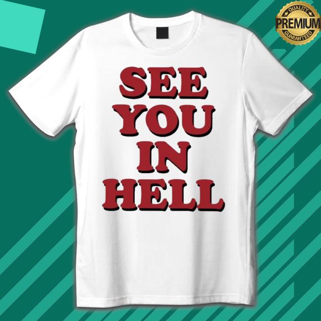 Wicked Clothes See You In Hell Shirt Wicked Clothes See You In Hell shirt