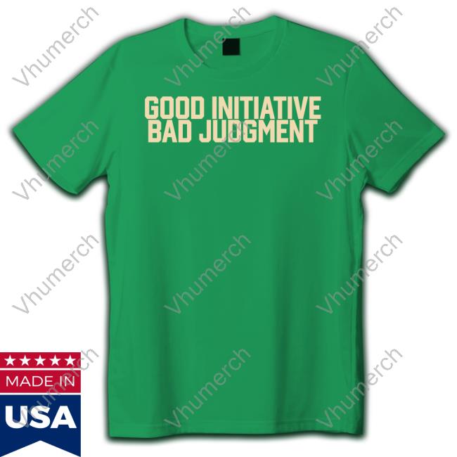 Good Initiative Bad Judgment Crewneck Sweatshirt