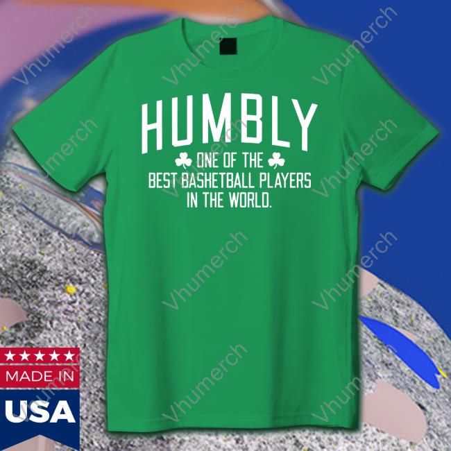 Breakingt Store Humbly One Of The Best Basketball Players In The World Hooded Sweatshirt|