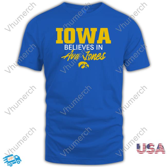Hawkeyes Iowa Believe In Ava Jones T Shirts Iowa Women's Basketball Iowa Believe In Ava Jones Hoodie