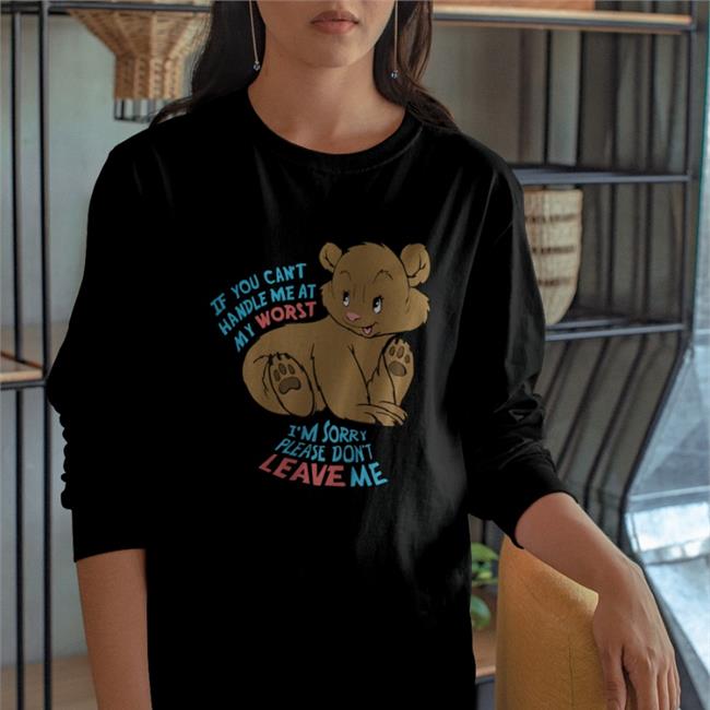 If You Can't Handle Me At My Worst I'm Sorry T Shirt ShirtsThatGoHard