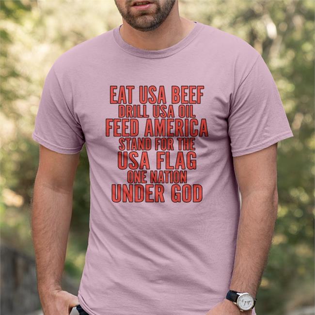 Aceciliahines58 Eat Us Beef Drill Us Oil Feed America Stand For The Usa Flag Shirts