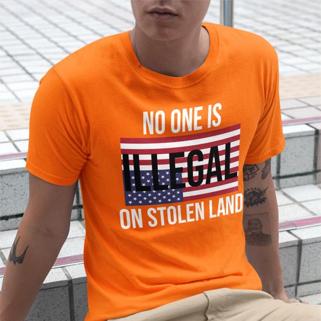 No One Is Illegal On Stolen Land Shirt Nativeamerican.Usa Nativeamerican.Usa No One Is Illegal On Stolen Land Hoodie