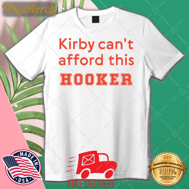 Kirby Can't Afford This Hooker Tee