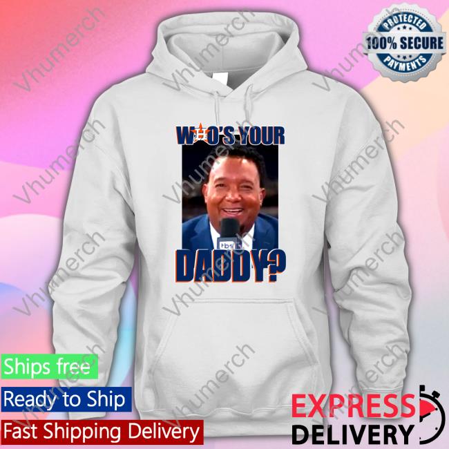 Houston Astros Who Your Daddy Tee Shirt
