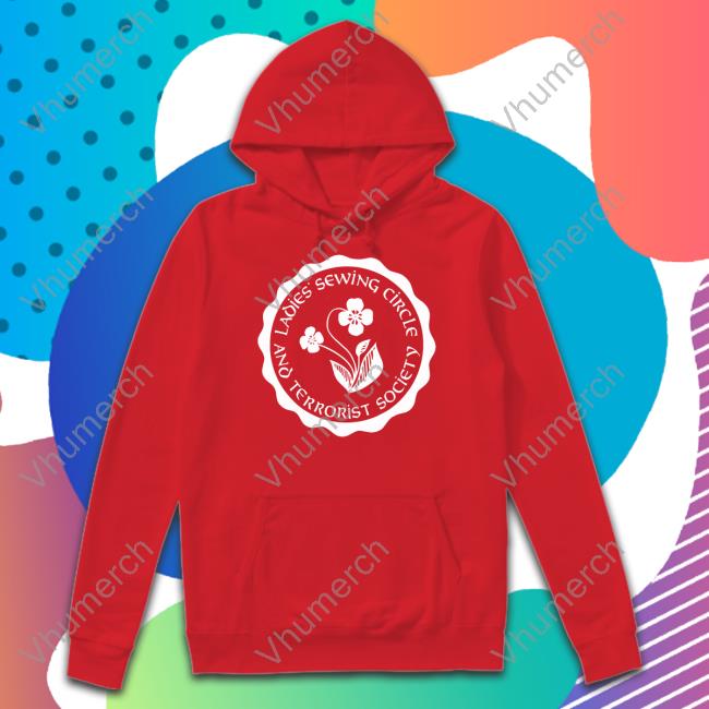 Ladies Sewing Circle And Terrorist Society Hoodie