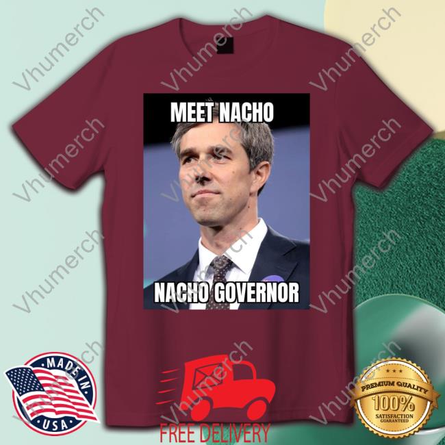 Beto O'rourke Meet Nacho Nacho Governor Tee