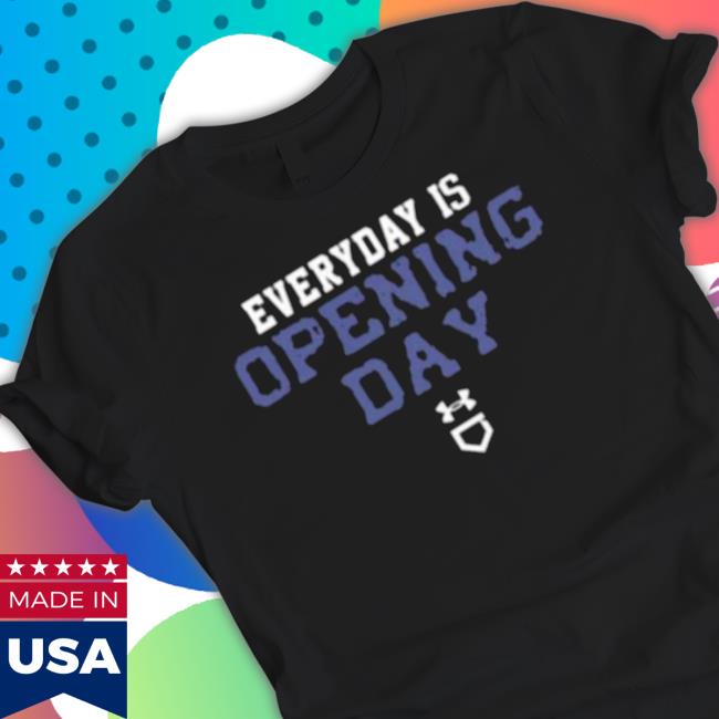 Everyday Is Opening Day Under Armour Tee Shirt Everyday Is Opening Day Under Armour Classic Shirt