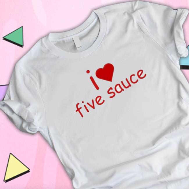Sadstreet I Love Five Sauce T-Shirt