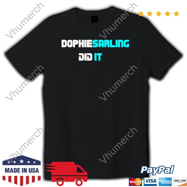 Dophiesarling Did It Shirt