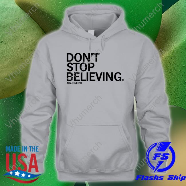 Don't Stop Believing Ava Jones New Shirt