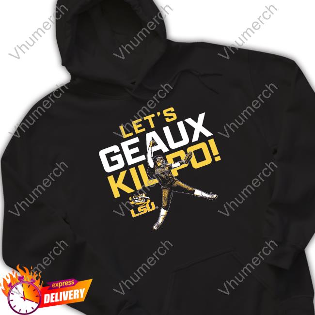 Ali Kilponen Let's Geaux Kilpo Hoodie Ali Kilponen Let's Geaux Kilpo Shirt