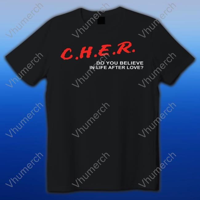 Kellyshami Cher Do You Believe In Life After Love T Shirts