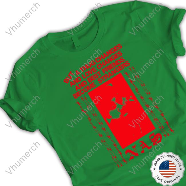 But A Thug Chanes And Love Changes And Best Friends Become Strangers Tee Shirt