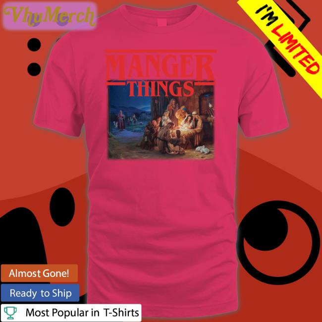 Manger Things Shirts Manger Things Tees