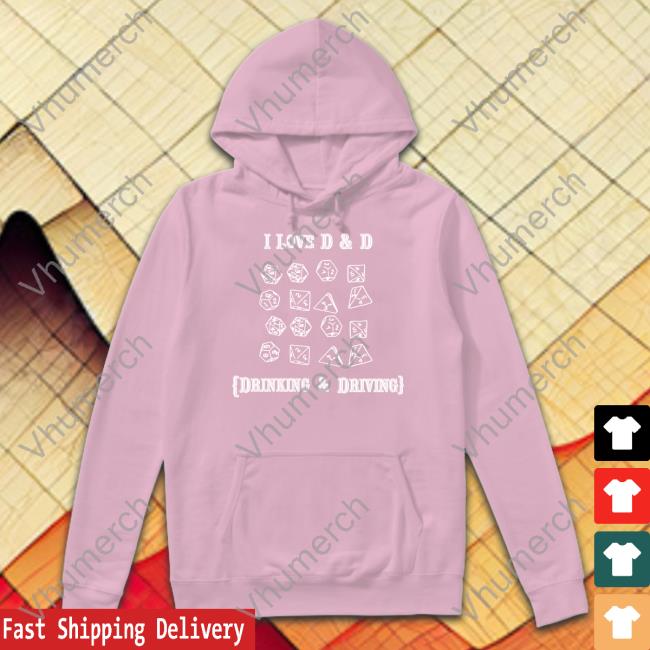 I Love D And D Drinking And Driving Hoodie