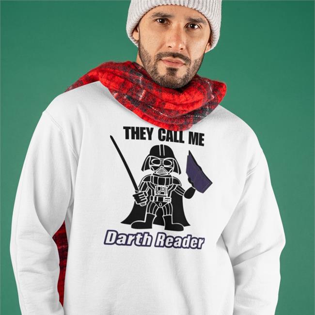 Weird Thrift Store Shirts They Call Me Darth Reader Tee Shirt They Call Me Darth Reader Hoodie Weird Thrift Store Shirts