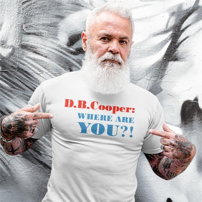 Netflix D B Cooper Shirts Db Cooper Where Are You T Shirt