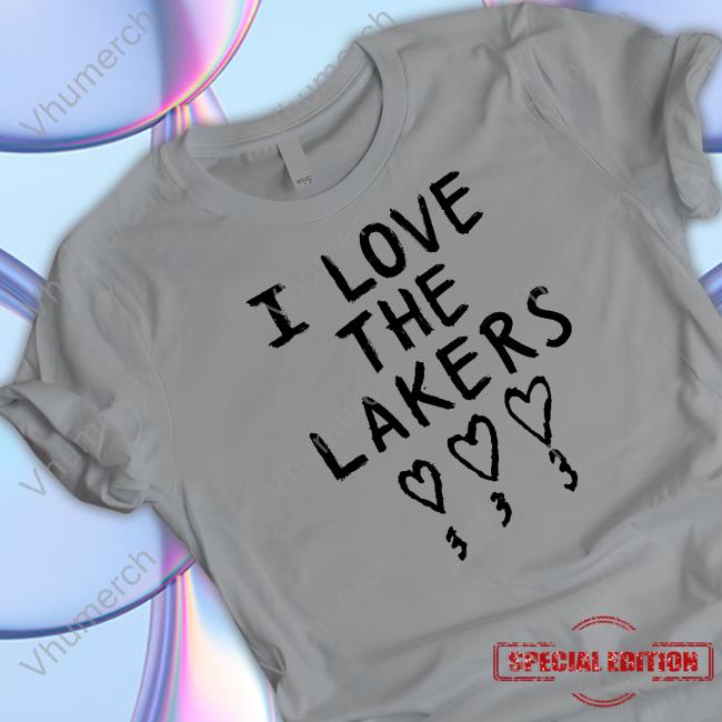 I Love The Lakers T Shirt