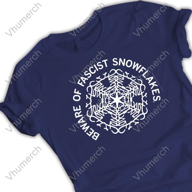 Beware Of Fascist Snowflakes Sweatshirt