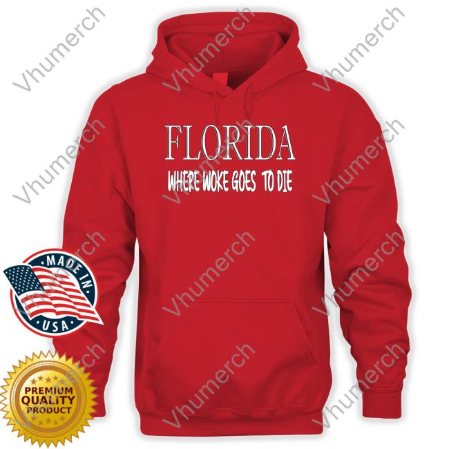 Florida Where Woke Goes To Die Long Sleeve Tee Irishpeachbackup Irish Peach Designs Merch Florida Where Woke Goes To Die Sweatshirt