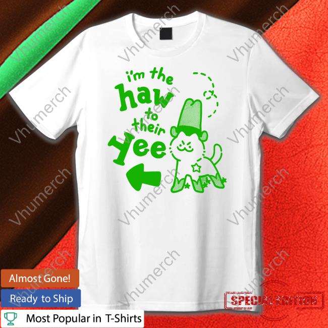 I'm The Haw To Their Yee Tee