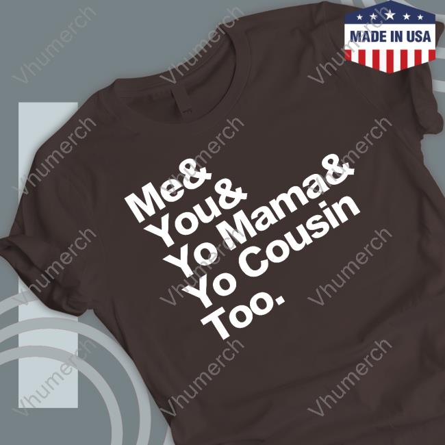 Travis Rudolph Me & You & Yo Mama & Yo Cousin Too Tee