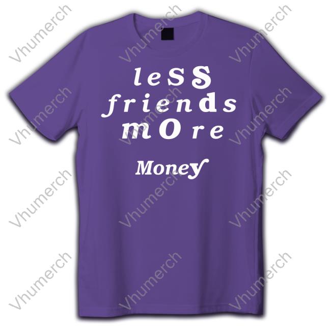 Less Friends More Money Brown T Shirt