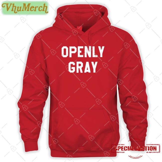 Shirtsthatgohard Openly Gray T Shirts