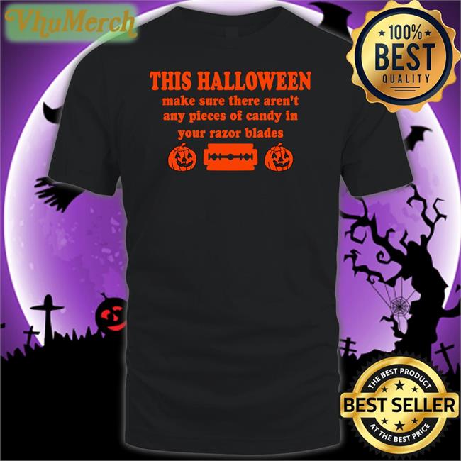 This Halloween Make Sure There Aren't Any Pieces Of Candy In Your Razor Blades Sweatshirt