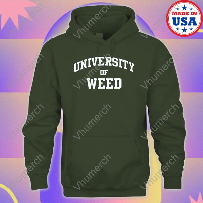University Of Weed Hoodie Sweatshirt