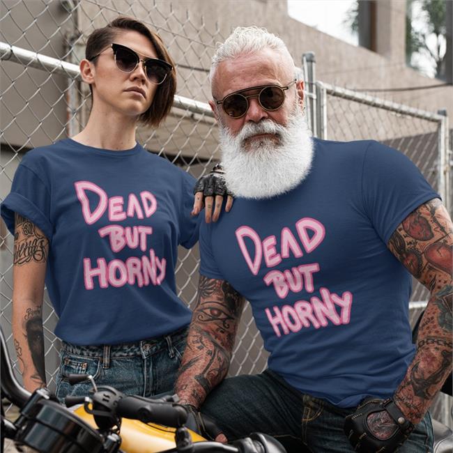 Mae Dead But Horny Shirt