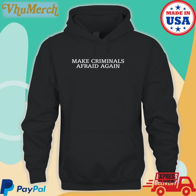 Make Criminals Afraid Again Crewneck Sweatshirt