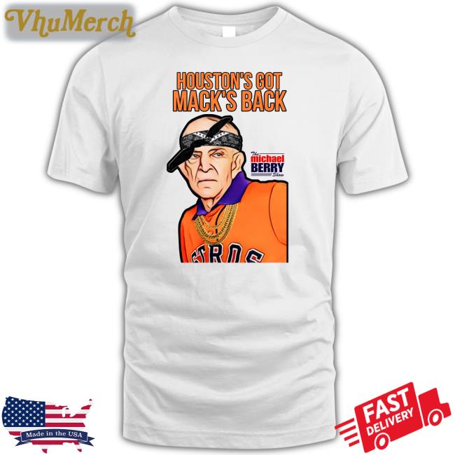 Houston's Got Mack's Back Shirts The Michael Berry Show