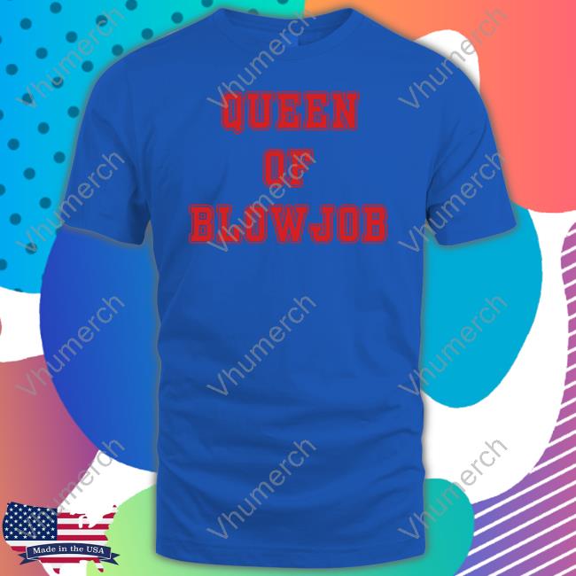 Queen Of Blowjob Tee Shirt