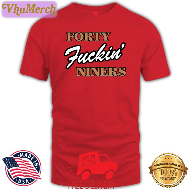Carrawayclothing Forty Fuckin' Niners Shirt