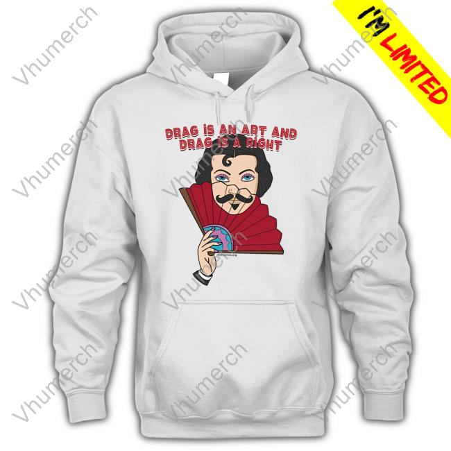 Official Drag Is An Art And Drag Is A Right Hoodie