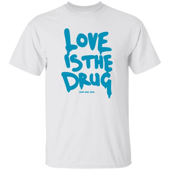 Dakota Johnson Love Is The Drug Just Say Yes Shirt Idioma Coldplay