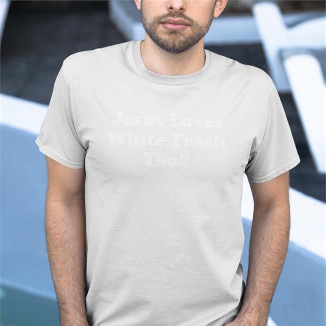 Jesus Loves White Trash Too T Shirt Weird Thrift Store Shirts