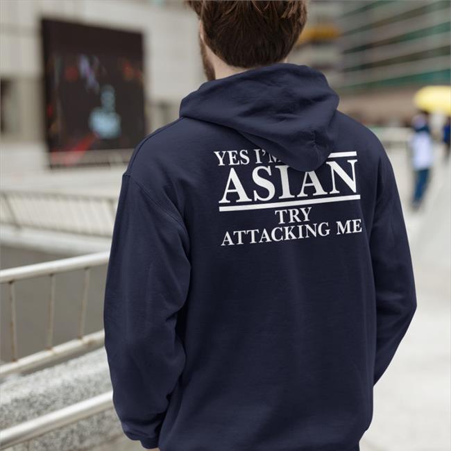 Activeasian Yes I’M Asian Try Attacking Me Shirt