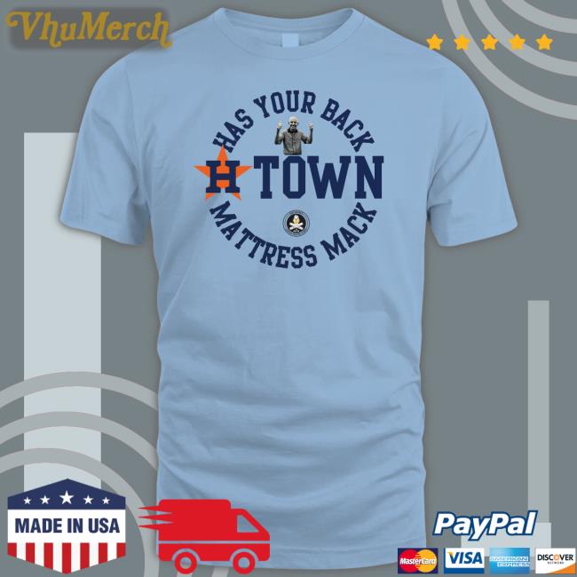 Gooseworks Has Your Back H-Town Mattress Mack Long Sleeve T Shirt Houston Astros