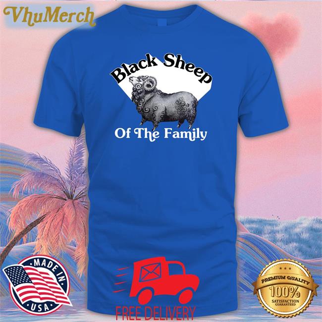 John Anderson Black Sheep Of The Family Shirt Black Sheep Of The Family Tee Shirt