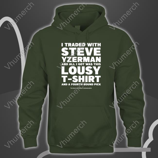 I Traded With Steve Yzerman And All I Got Was This Lousy Sweatshirt