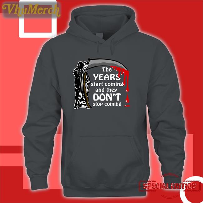 The Years Start Coming Tee Shirt The Years Start Coming T Shirt